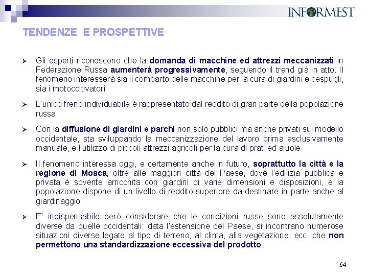 TENDENZE E PROSPETTIVE Ø Gli esperti riconoscono che la domanda di macchine ed attrezzi