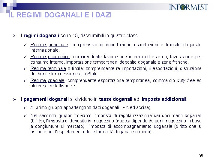 IL REGIMI DOGANALI E I DAZI Ø I regimi doganali sono 15, riassumibili in