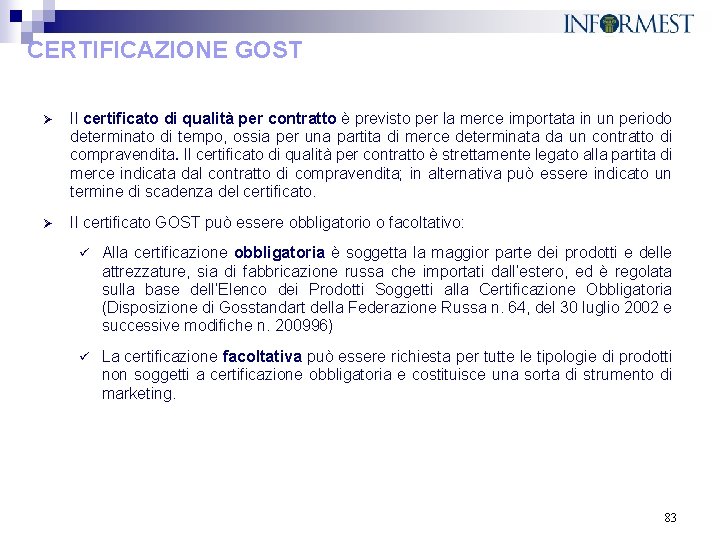 CERTIFICAZIONE GOST Ø Il certificato di qualità per contratto è previsto per la merce