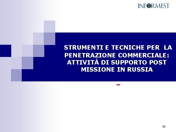 STRUMENTI E TECNICHE PER LA PENETRAZIONE COMMERCIALE: ATTIVITÀ DI SUPPORTO POST MISSIONE IN RUSSIA