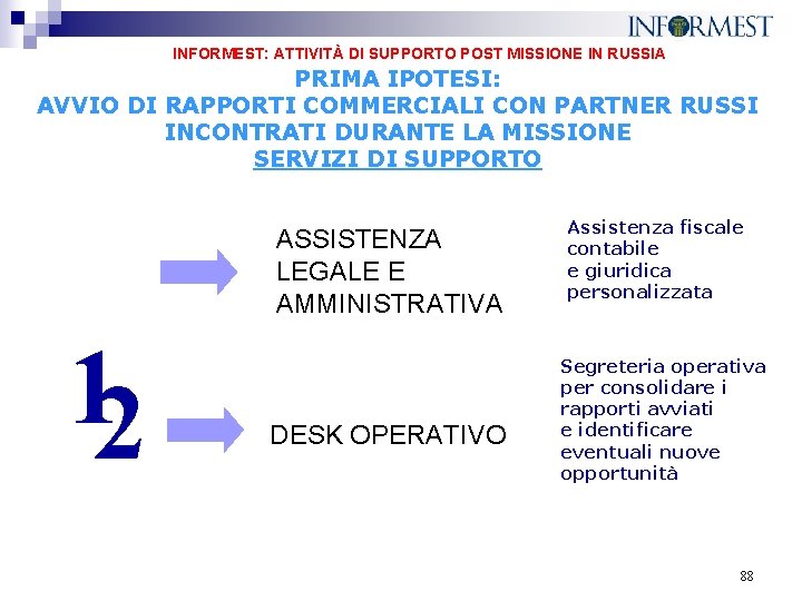 INFORMEST: ATTIVITÀ DI SUPPORTO POST MISSIONE IN RUSSIA PRIMA IPOTESI: AVVIO DI RAPPORTI COMMERCIALI