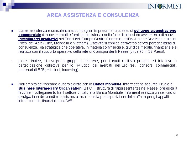 AREA ASSISTENZA E CONSULENZA n L’area assistenza e consulenza accompagna l’impresa nel processo di