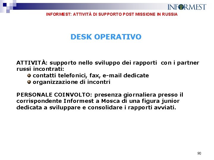 INFORMEST: ATTIVITÀ DI SUPPORTO POST MISSIONE IN RUSSIA DESK OPERATIVO ATTIVITÀ: supporto nello sviluppo