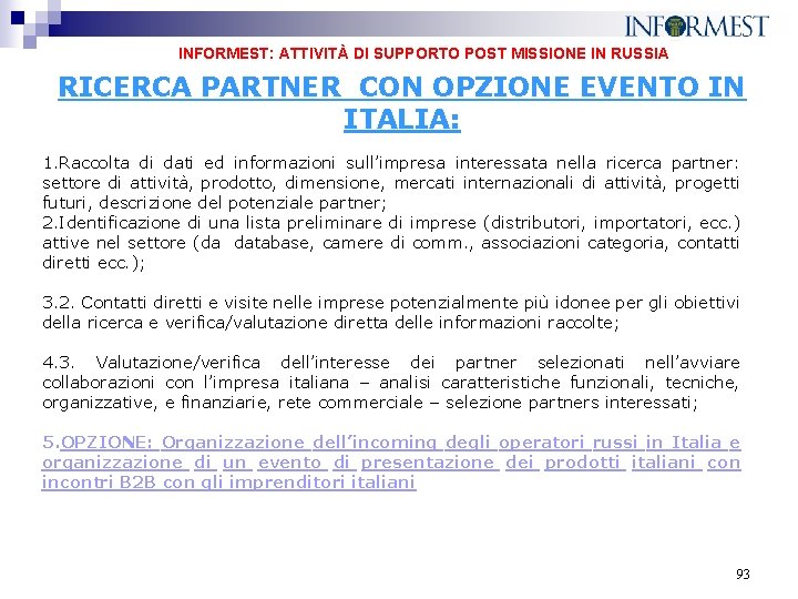 INFORMEST: ATTIVITÀ DI SUPPORTO POST MISSIONE IN RUSSIA RICERCA PARTNER CON OPZIONE EVENTO IN