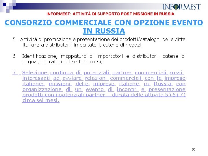 INFORMEST: ATTIVITÀ DI SUPPORTO POST MISSIONE IN RUSSIA CONSORZIO COMMERCIALE CON OPZIONE EVENTO IN