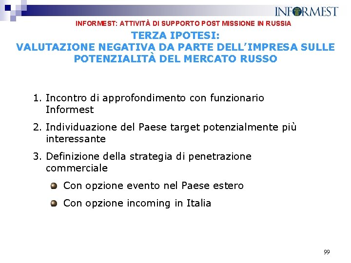 INFORMEST: ATTIVITÀ DI SUPPORTO POST MISSIONE IN RUSSIA TERZA IPOTESI: VALUTAZIONE NEGATIVA DA PARTE