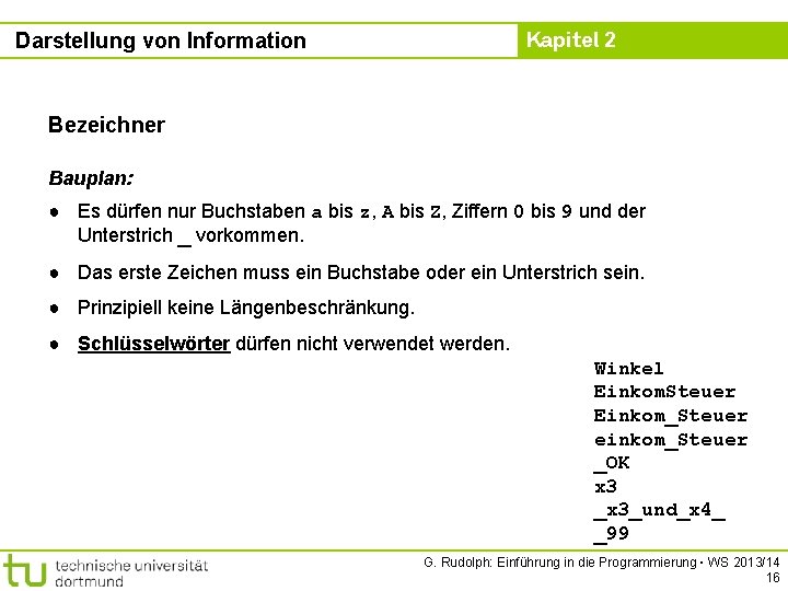 Kapitel 2 Darstellung von Information Bezeichner Bauplan: ● Es dürfen nur Buchstaben a bis