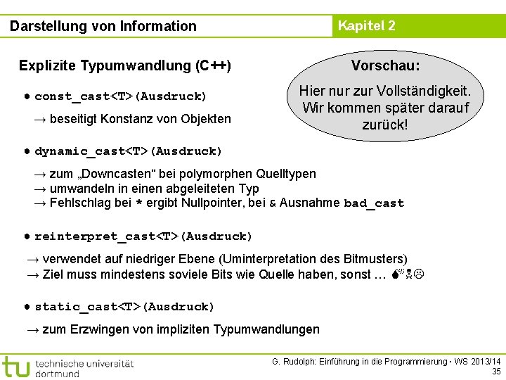 Kapitel 2 Darstellung von Information Explizite Typumwandlung (C++) ● const_cast<T>(Ausdruck) → beseitigt Konstanz von