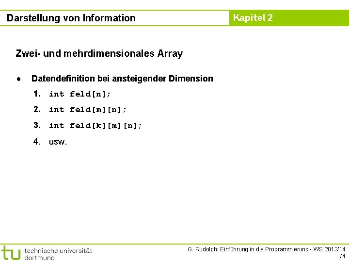 Kapitel 2 Darstellung von Information Zwei- und mehrdimensionales Array ● Datendefinition bei ansteigender Dimension