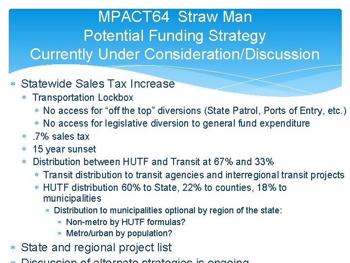 MPACT 64 Straw Man Potential Funding Strategy Currently Under Consideration/Discussion Statewide Sales Tax Increase