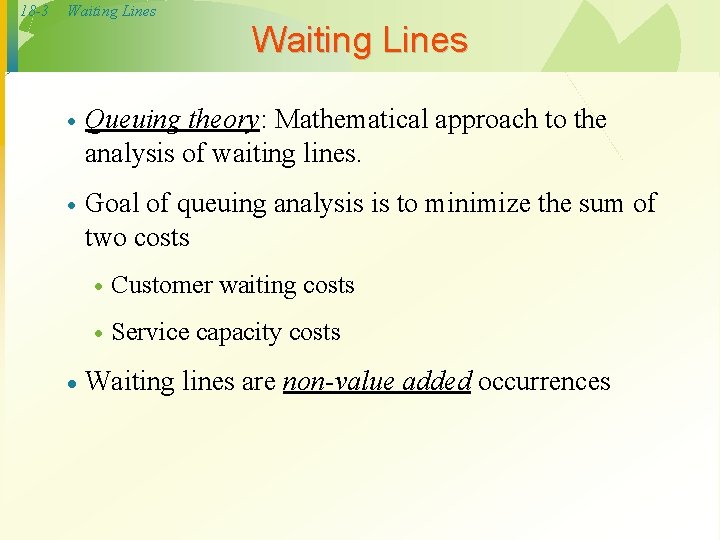 18 -3 Waiting Lines · Queuing theory: Mathematical approach to the analysis of waiting