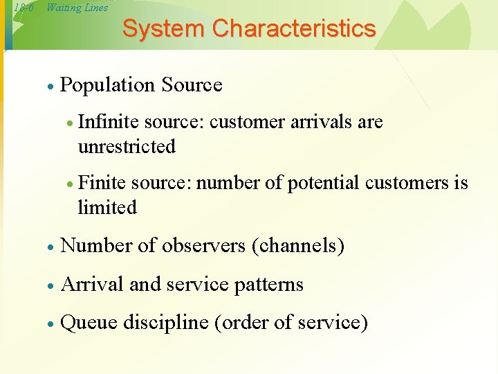 18 -6 Waiting Lines System Characteristics · Population Source · Infinite source: customer arrivals