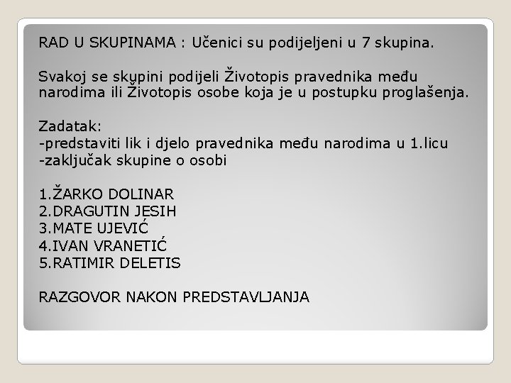 RAD U SKUPINAMA : Učenici su podijeljeni u 7 skupina. Svakoj se skupini podijeli