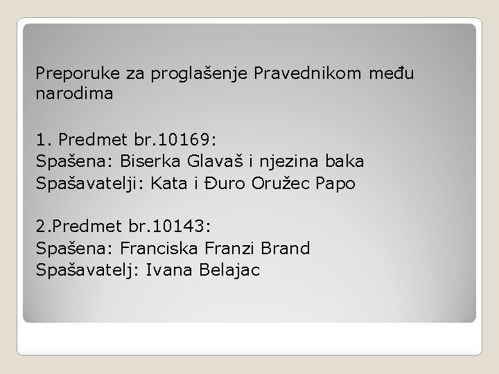 Preporuke za proglašenje Pravednikom među narodima 1. Predmet br. 10169: Spašena: Biserka Glavaš i