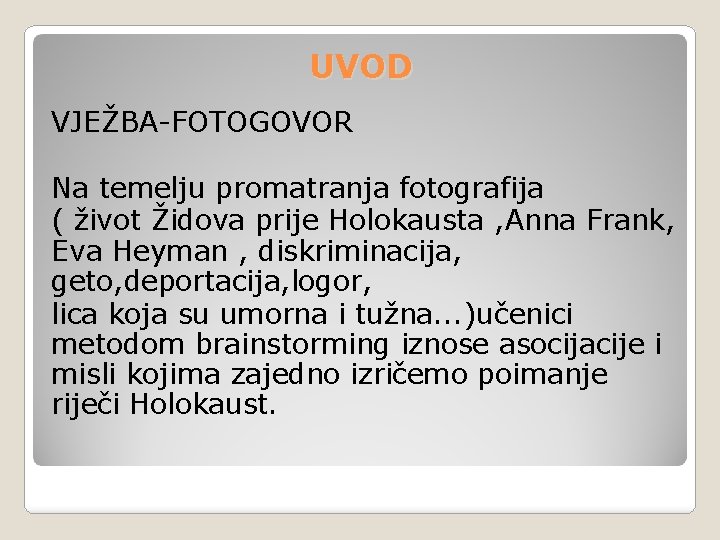 UVOD VJEŽBA-FOTOGOVOR Na temelju promatranja fotografija ( život Židova prije Holokausta , Anna Frank,