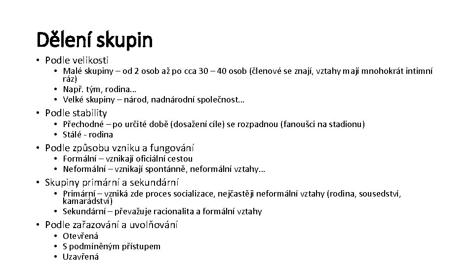 Dělení skupin • Podle velikosti • Malé skupiny – od 2 osob až po