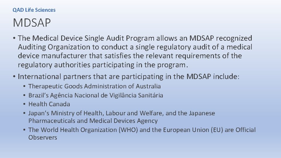QAD Life Sciences MDSAP • The Medical Device Single Audit Program allows an MDSAP