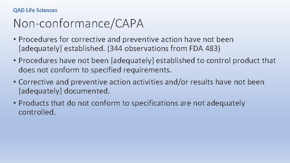 QAD Life Sciences Non-conformance/CAPA • Procedures for corrective and preventive action have not been