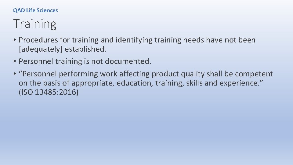 QAD Life Sciences Training • Procedures for training and identifying training needs have not