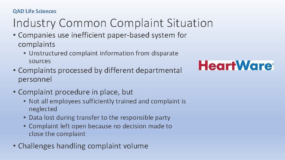 QAD Life Sciences Industry Common Complaint Situation • Companies use inefficient paper-based system for