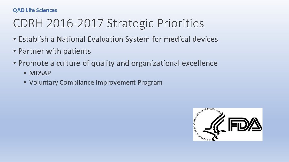 QAD Life Sciences CDRH 2016 -2017 Strategic Priorities • Establish a National Evaluation System