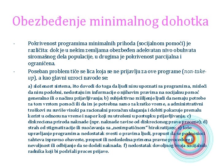 Obezbeđenje minimalnog dohotka - - Pokrivenost programima minimalnih prihoda (socijalnom pomoći) je različita: dok