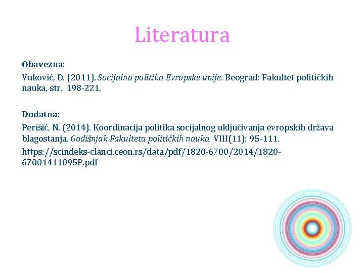 Literatura Obavezna: Vuković, D. (2011). Socijalna politika Evropske unije. Beograd: Fakultet političkih nauka, str.