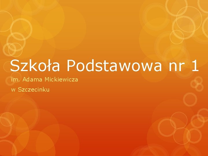 Szkoła Podstawowa nr 1 im. Adama Mickiewicza w Szczecinku 