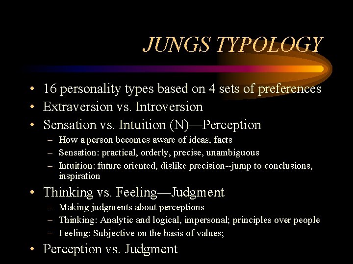 JUNGS TYPOLOGY • 16 personality types based on 4 sets of preferences • Extraversion