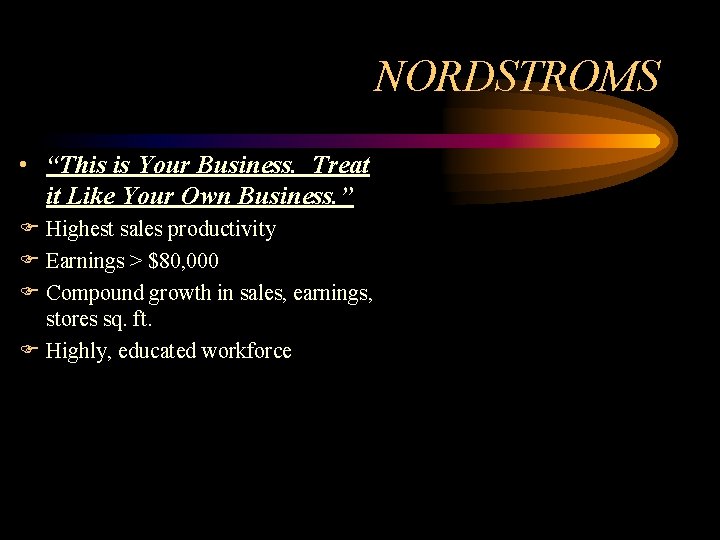NORDSTROMS • “This is Your Business. Treat it Like Your Own Business. ” F