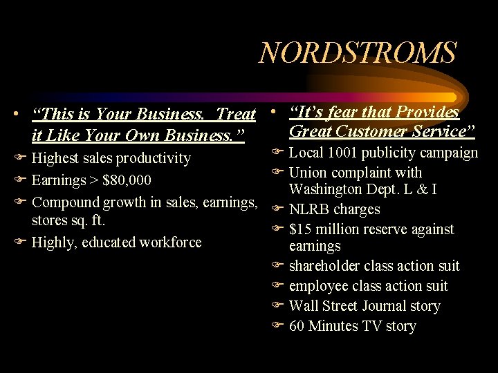 NORDSTROMS • “This is Your Business. Treat • “It’s fear that Provides Great Customer