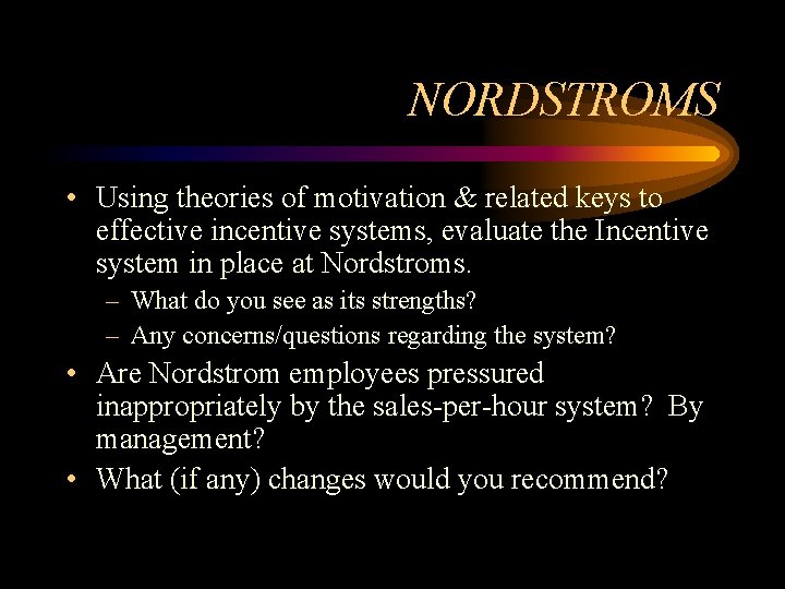 NORDSTROMS • Using theories of motivation & related keys to effective incentive systems, evaluate
