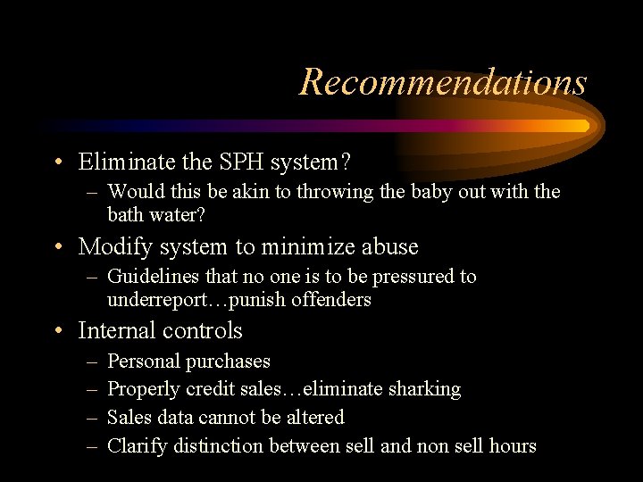 Recommendations • Eliminate the SPH system? – Would this be akin to throwing the