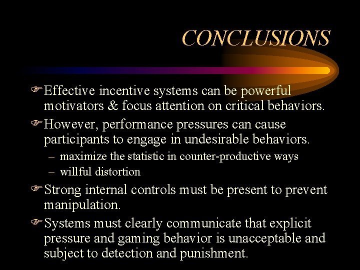 CONCLUSIONS FEffective incentive systems can be powerful motivators & focus attention on critical behaviors.