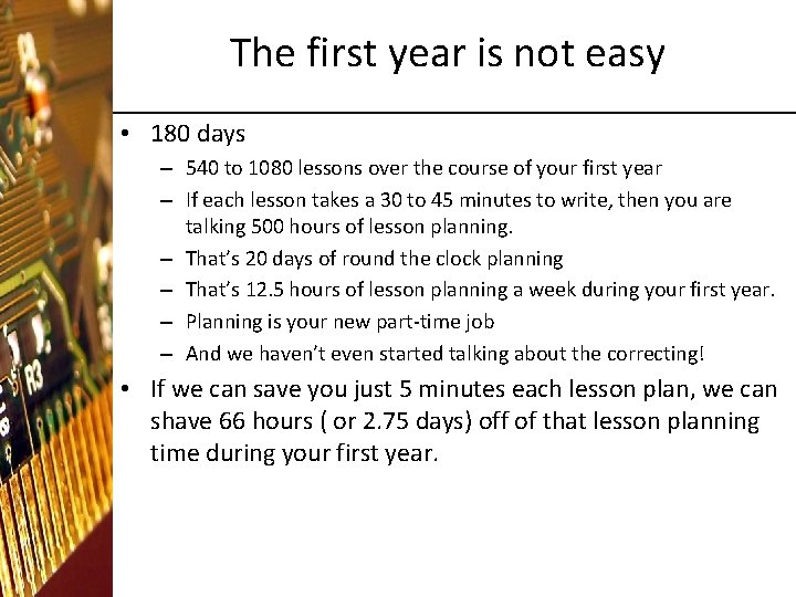 The first year is not easy • 180 days – 540 to 1080 lessons