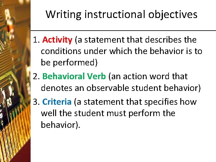 Writing instructional objectives 1. Activity (a statement that describes the conditions under which the