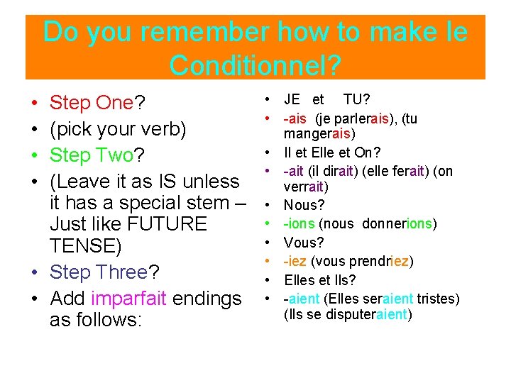 Do you remember how to make le Conditionnel? • • Step One? (pick your