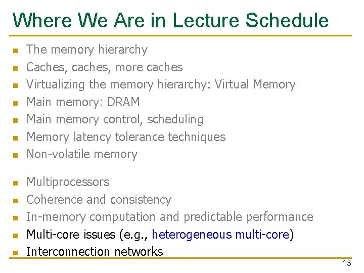 Where We Are in Lecture Schedule n n n The memory hierarchy Caches, caches,