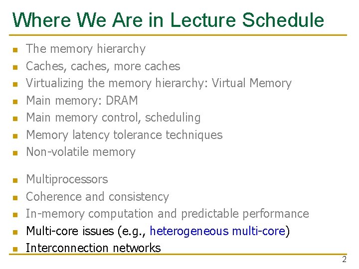 Where We Are in Lecture Schedule n n n The memory hierarchy Caches, caches,