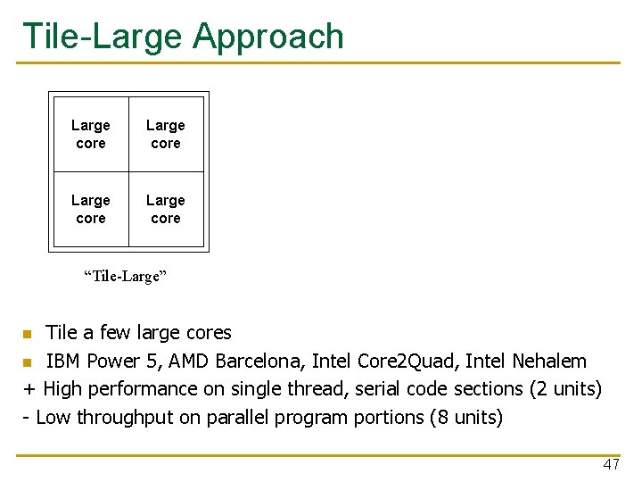 Tile-Large Approach Large core “Tile-Large” Tile a few large cores n IBM Power 5,