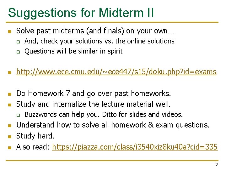 Suggestions for Midterm II n Solve past midterms (and finals) on your own… q