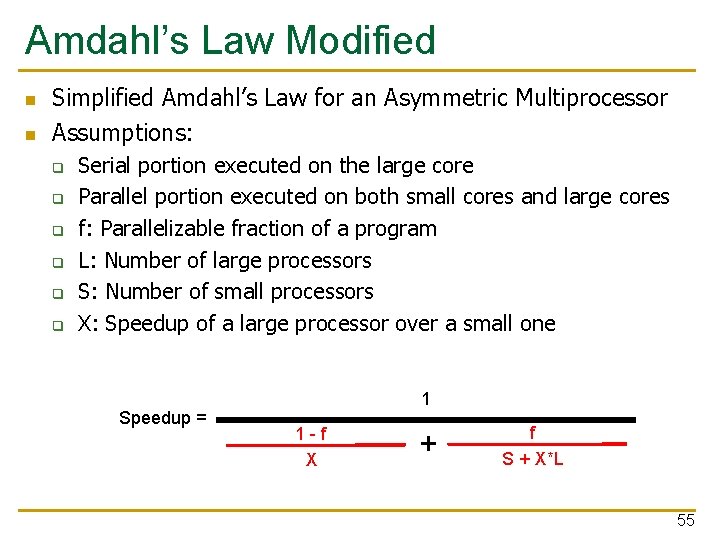 Amdahl’s Law Modified n n Simplified Amdahl’s Law for an Asymmetric Multiprocessor Assumptions: q