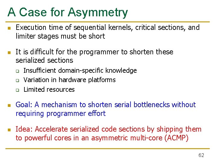 A Case for Asymmetry n n Execution time of sequential kernels, critical sections, and