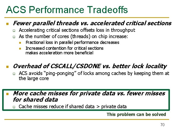 ACS Performance Tradeoffs n Fewer parallel threads vs. accelerated critical sections q q Accelerating