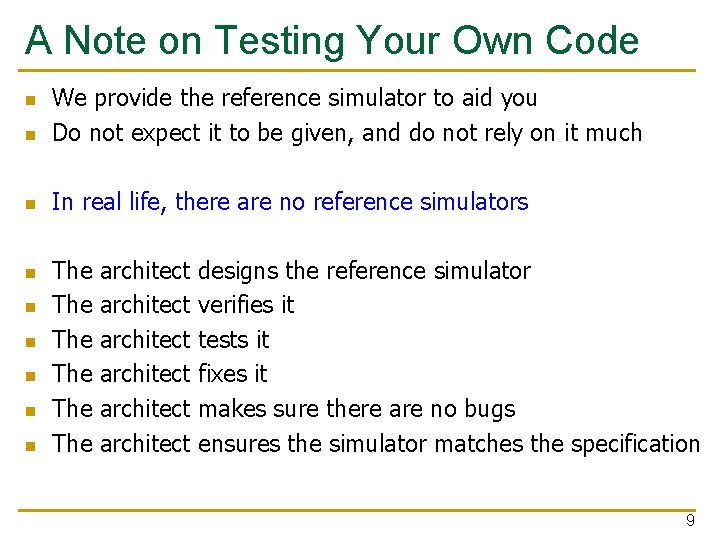 A Note on Testing Your Own Code n We provide the reference simulator to