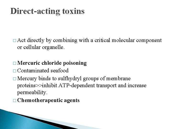 Direct-acting toxins � Act directly by combining with a critical molecular component or cellular