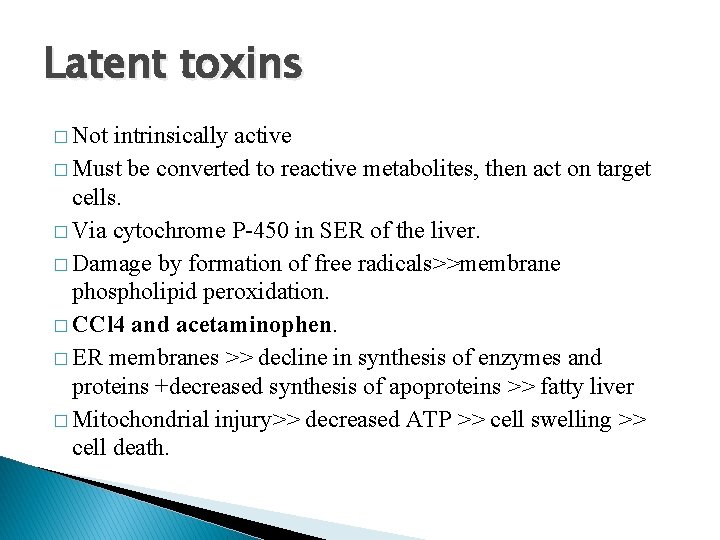 Latent toxins � Not intrinsically active � Must be converted to reactive metabolites, then