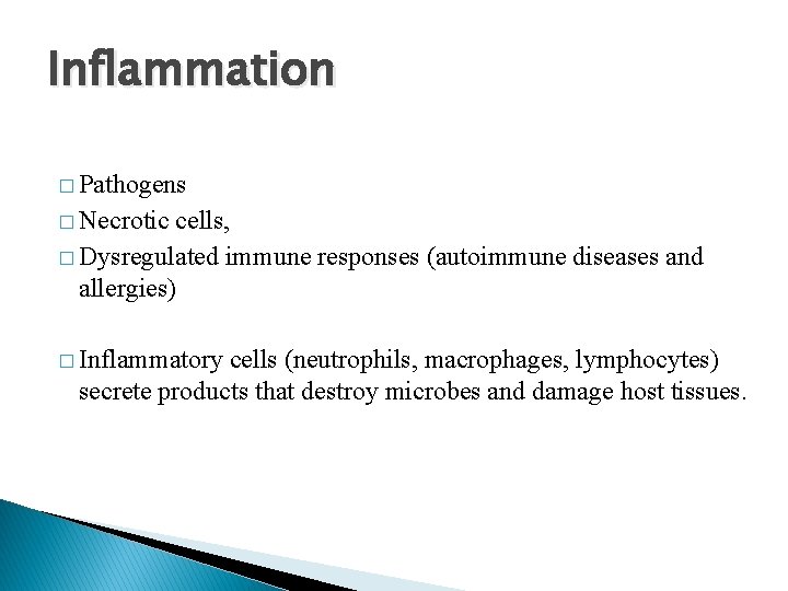 Inflammation � Pathogens � Necrotic cells, � Dysregulated immune responses (autoimmune diseases and allergies)