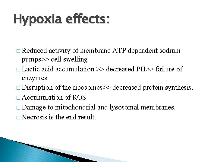 Hypoxia effects: � Reduced activity of membrane ATP dependent sodium pumps>> cell swelling �