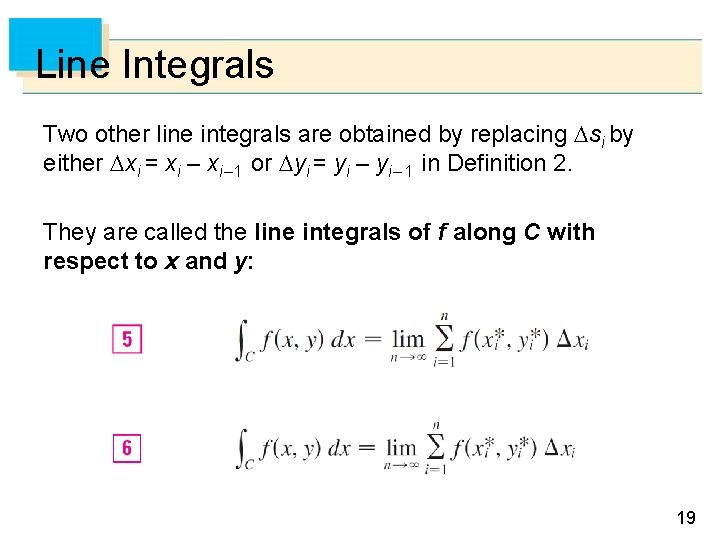 Line Integrals Two other line integrals are obtained by replacing si by either xi